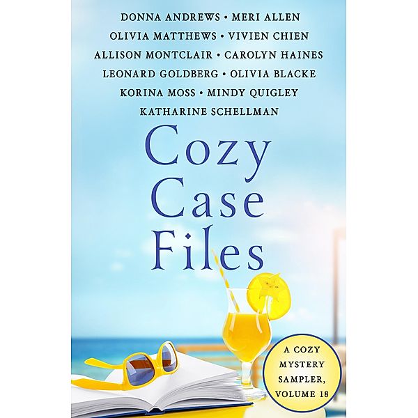 Cozy Case Files, Volume 18 / Cozy Case Files Bd.18, Meri Allen, Katharine Schellman, Korina Moss, Donna Andrews, Olivia Blacke, Vivien Chien, Leonard Goldberg, Carolyn Haines, Olivia Matthews, Allison Montclair, Mindy Quigley