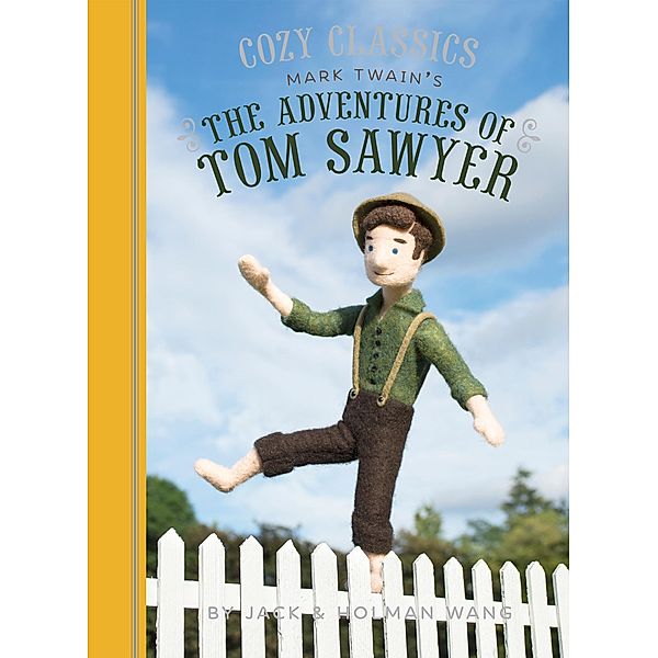 Cozy Classics: The Adventures of Tom Sawyer / Cozy Classics, Jack Wang