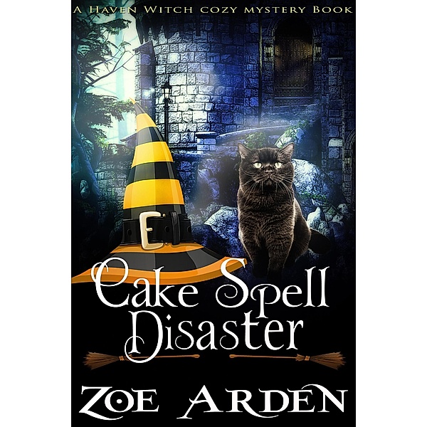 Cozy Mystery: Cake Spell Disaster (A Haven Witch Cozy Mystery Book), Zoe Arden
