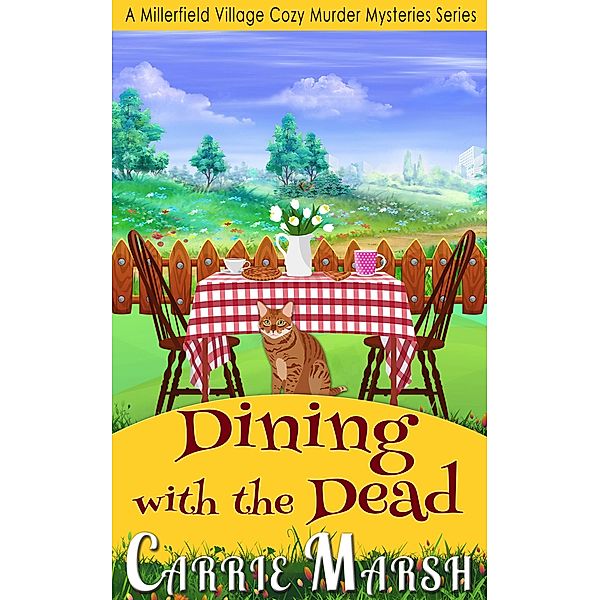 Cozy Mystery: Dining With The Dead (A Millerfield Village Cozy Murder Mysteries Series) / A Millerfield Village Cozy Murder Mysteries Series, Carrie Marsh