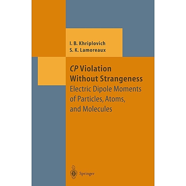CP Violation Without Strangeness / Theoretical and Mathematical Physics, Iosif B. Khriplovich, Steve K. Lamoreaux