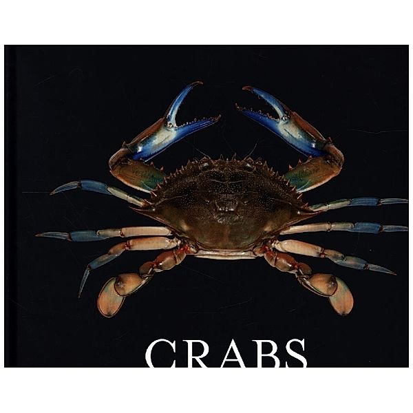 Crabs - A Global Natural History, Peter J. F. Davie