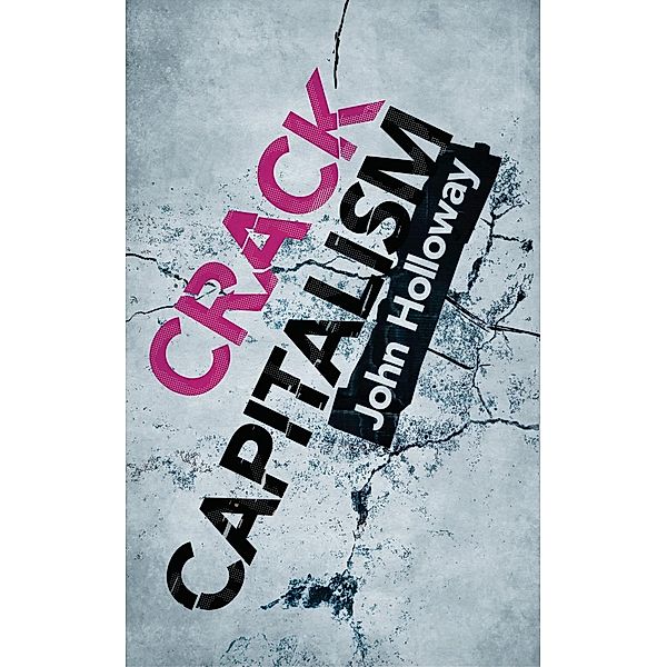 Crack Capitalism, John Holloway