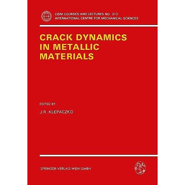 Crack Dynamics in Metallic Materials / CISM International Centre for Mechanical Sciences Bd.310