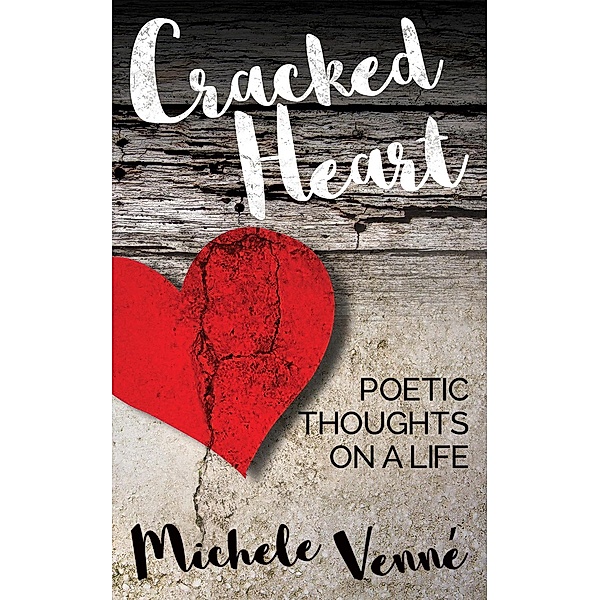 Cracked Heart: Poetic Thoughts on a Life, Michele Venne
