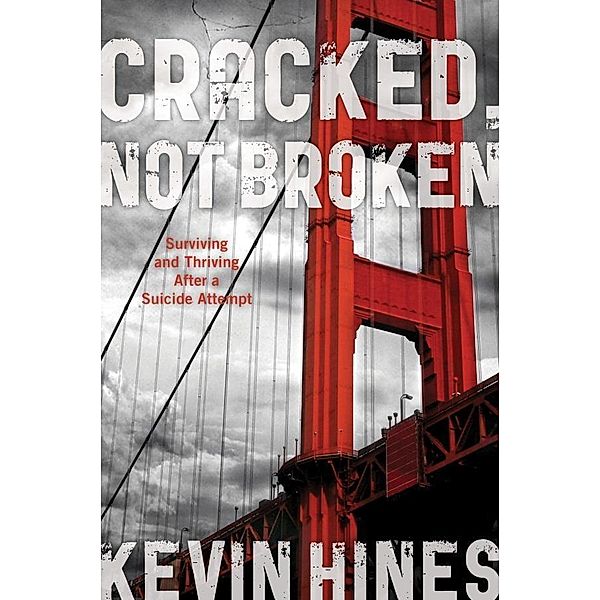 Cracked, Not Broken, Kevin Hines