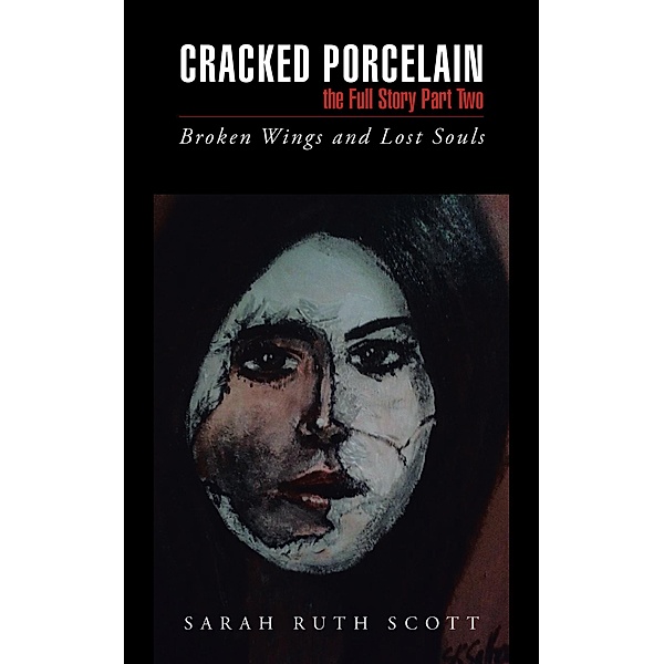 Cracked Porcelain the Full Story Part Two, Sarah Ruth Scott