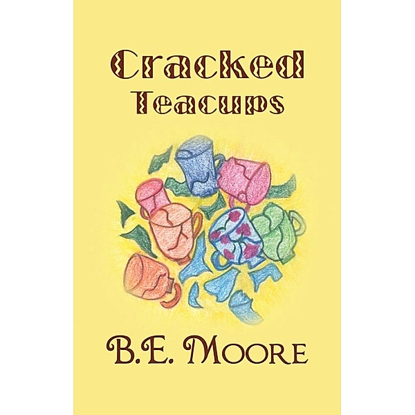 Cracked Teacups / SBPRA, Brenda Moore