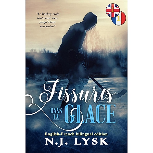 Cracking Ice 1 & Fissures dans la glace 1 (Bilingual Romances) / Bilingual Romances, N. J. Lysk