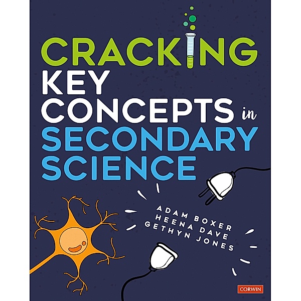 Cracking Key Concepts in Secondary Science / Corwin Ltd, Adam Boxer, Heena Dave, Gethyn Jones