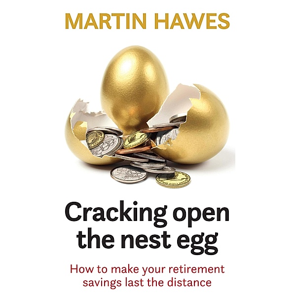 Cracking Open the Nest Egg, Martin Hawes