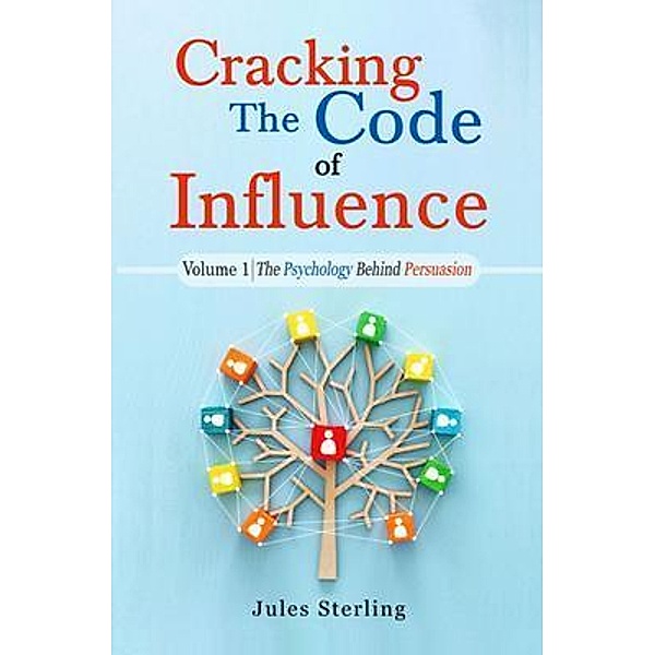 Cracking The Code of Influence Volume 1 / Pen To Page Publishing LLC, Jules Sterling