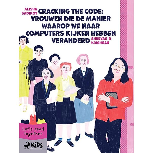 Cracking the Code: Vrouwen die de manier waarop we naar computers kijken hebben veranderd / StoryWeaver, Alisha Sadikot, Shreyas R Krishnan