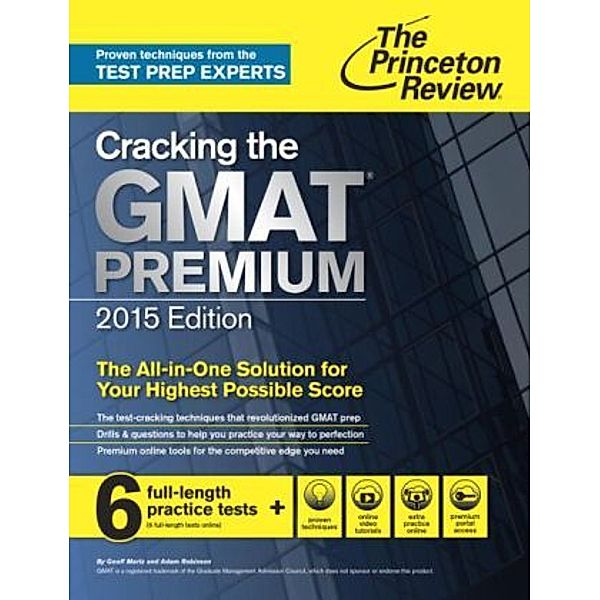 Cracking the GMAT Premium Edition with 6 Computer-Adaptive Practice Tests, 2015, Geoff Martz, Adam Robinson