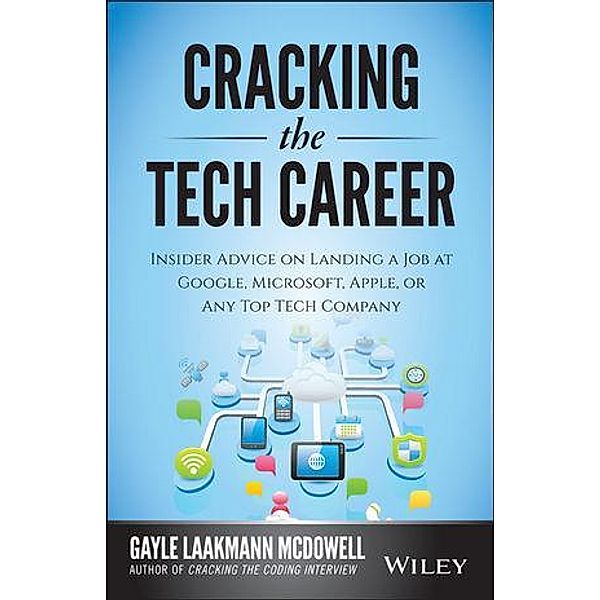 Cracking the Tech Career, Gayle Laakmann McDowell