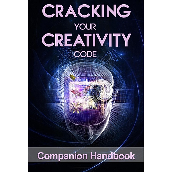 Cracking Your Creativity Code Companion Handbook, Jim Wooden