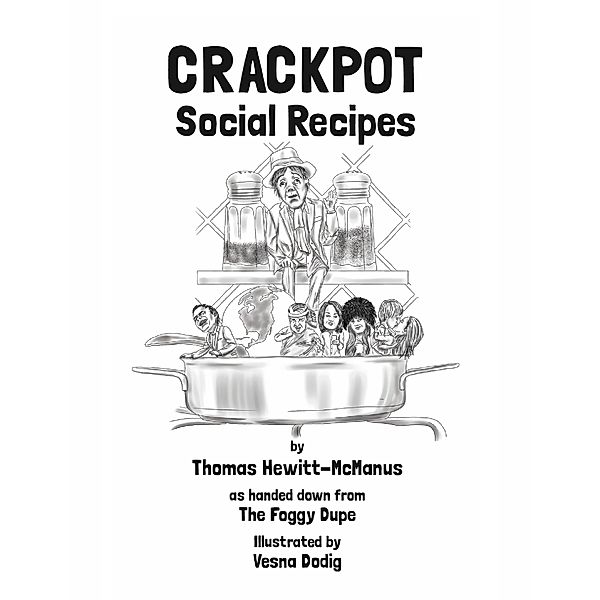 Crackpot: Social Recipes, Thomas Hewitt-McManus, Vesna Dodig, The Foggy Dupe