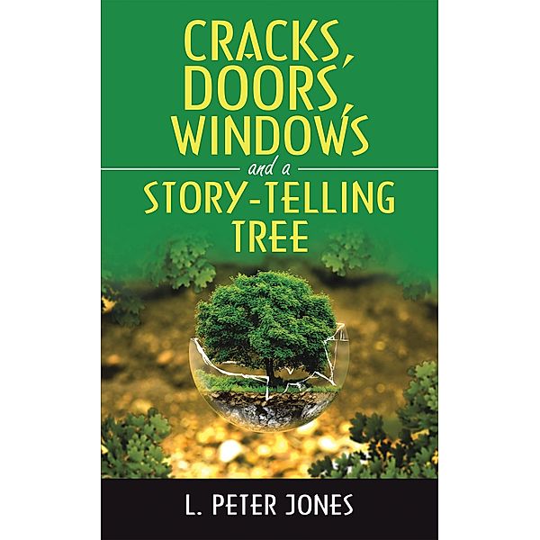 Cracks, Doors, Windows and a Story-Telling Tree, L. Peter Jones