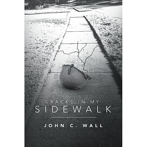 Cracks in My Sidewalk, John C. Wall