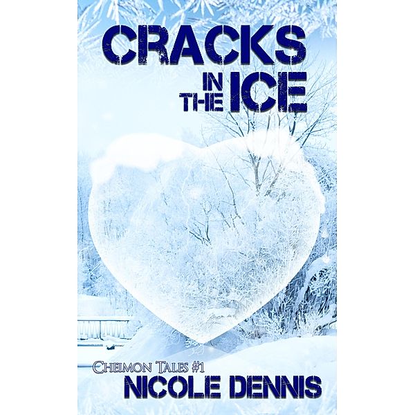 Cracks in the Ice (Cheimon Tales, #1) / Cheimon Tales, Nicole Dennis