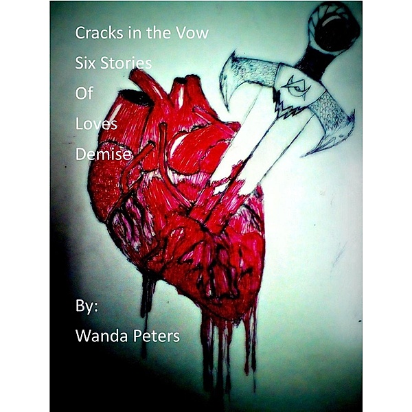 Cracks in the Vow Six Stories of Love's Demise, Wanda Peters