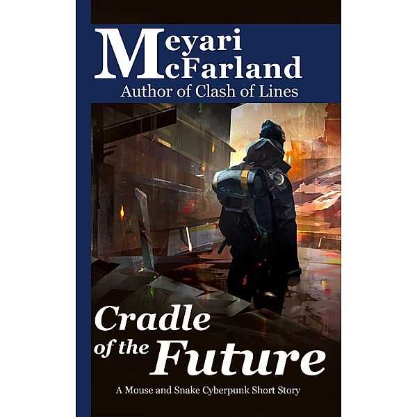 Cradle of the Future (Mouse and Snake, #12), Meyari McFarland
