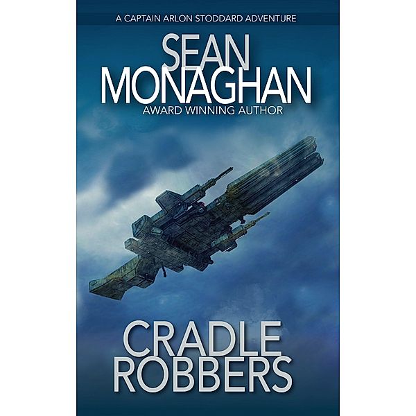 Cradle Robbers (Captain Arlon Stoddard Adventures, #11) / Captain Arlon Stoddard Adventures, Sean Monaghan