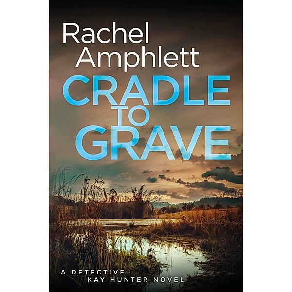 Cradle to Grave / Detective Kay Hunter Bd.8, Rachel Amphlett