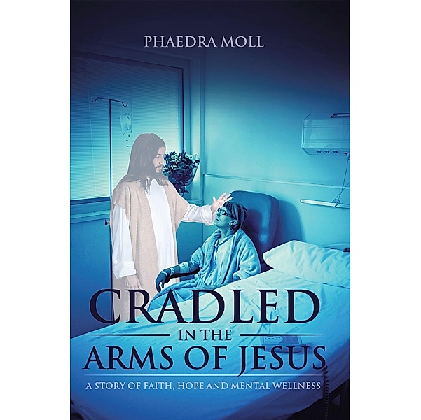 Cradled in the Arms of Jesus, Phaedra Moll