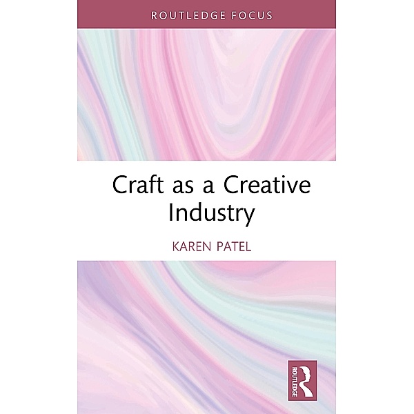 Craft as a Creative Industry, Karen Patel