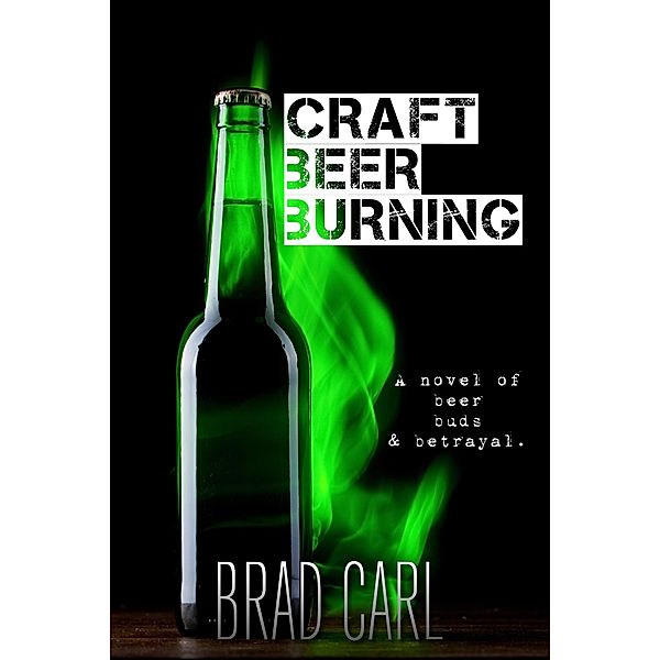 Craft Beer Burning, Brad Carl