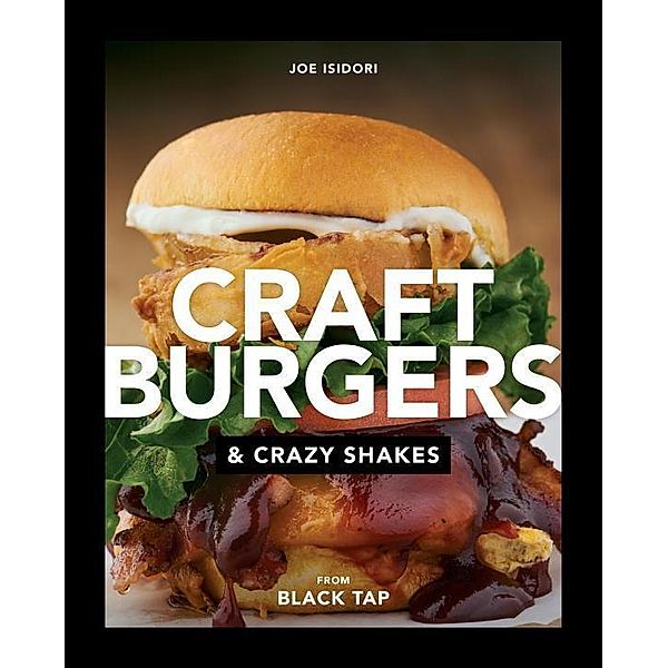Craft Burgers & Crazy Shakes from Black Tap, Joe Isidori