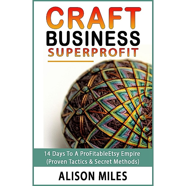 Craft Business Superprofit, Alison Miles