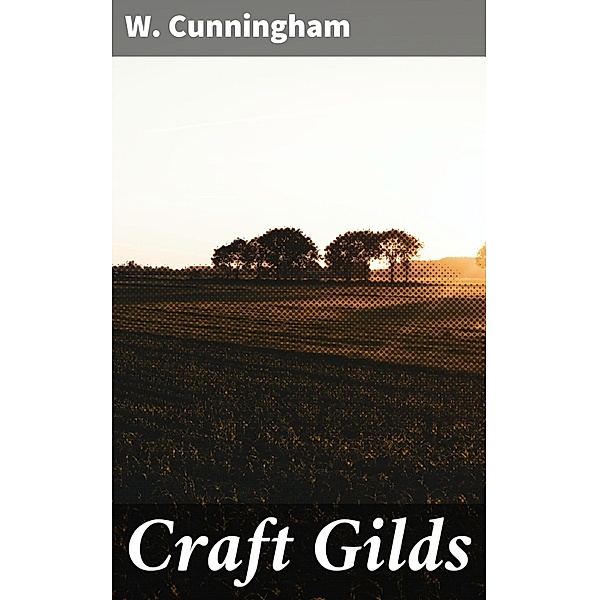 Craft Gilds, W. Cunningham