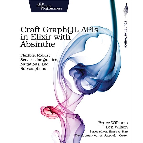 Craft GraphQL APIs in Elixir with Absinthe, Bruce Williams