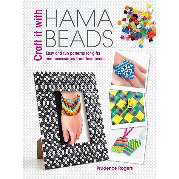 Craft it With Hama Beads, Prudence Rogers