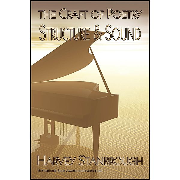 Craft of Poetry: Structure and Sound, Harvey Stanbrough