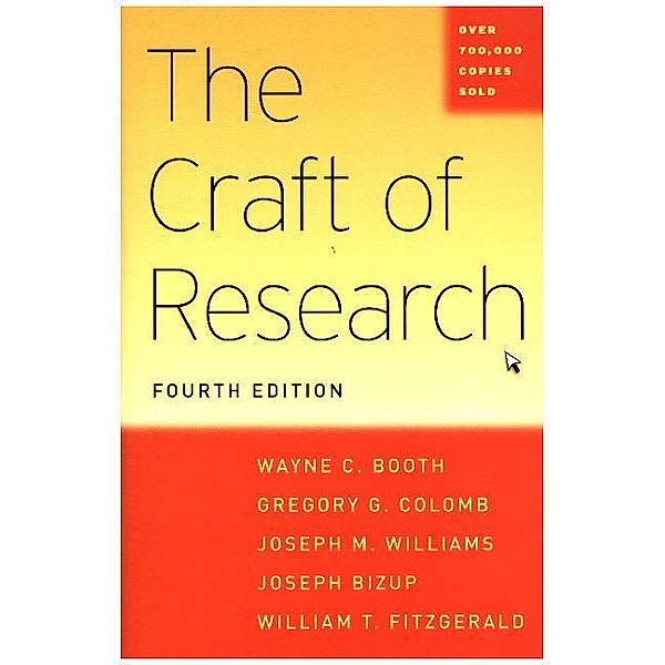 Craft of Research, Wayne C. Booth, Gregory G. Colomb, Joseph M. Williams, Joseph Bizup, William T. Fitzgerald