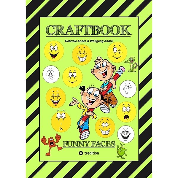 CRAFTBOOK - KREATIVES ZEICHNEN - LUSTIGE GESICHTER UND MIMIKEN - RÄTSEL - TOLLE MALVORLAGEN - SELBSTPORTRÄT, Gabriele André, Wolfgang André