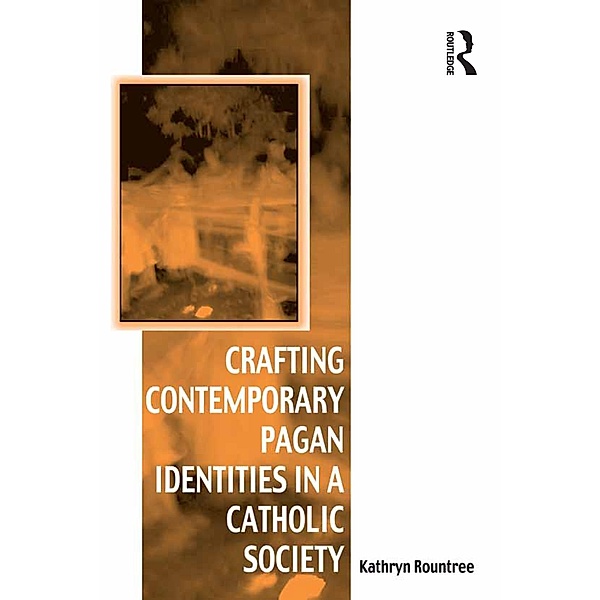 Crafting Contemporary Pagan Identities in a Catholic Society, Kathryn Rountree
