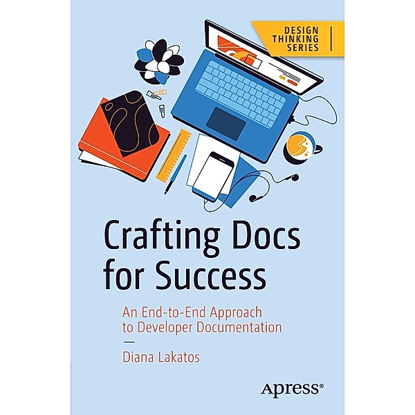 Crafting Docs for Success / Design Thinking, Diana Lakatos