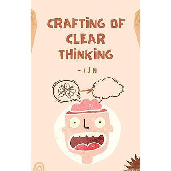 Crafting of Clear Thinking, I J N