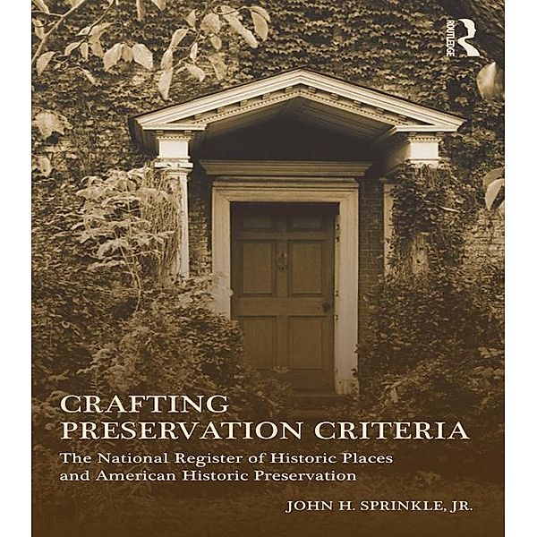 Crafting Preservation Criteria, John H. Sprinkle Jr.