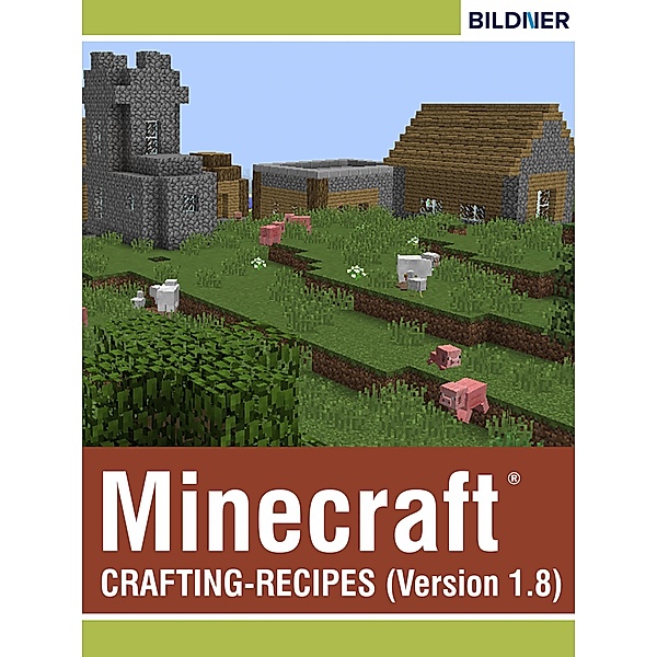 Crafting-Recipes for Minecraft, Julian Bildner, Andreas Zintzsch