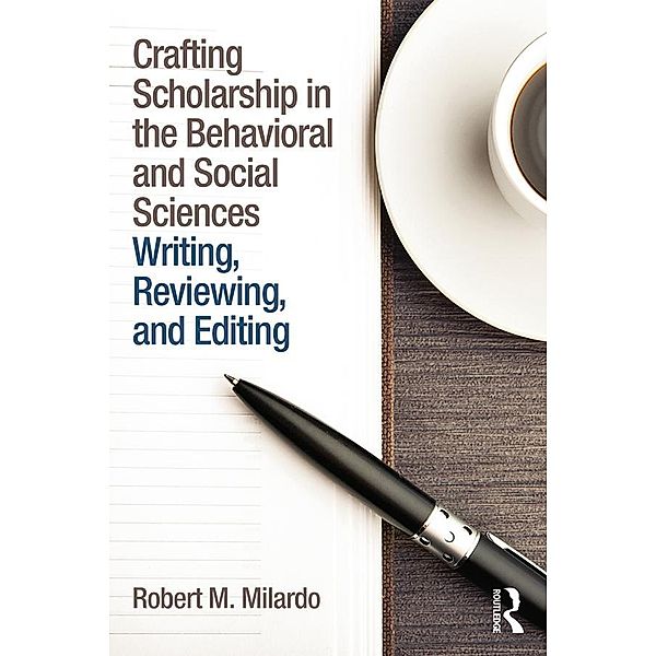 Crafting Scholarship in the Behavioral and Social Sciences, Robert M. Milardo