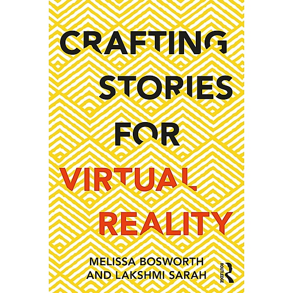 Crafting Stories for Virtual Reality, Melissa Bosworth, Lakshmi Sarah