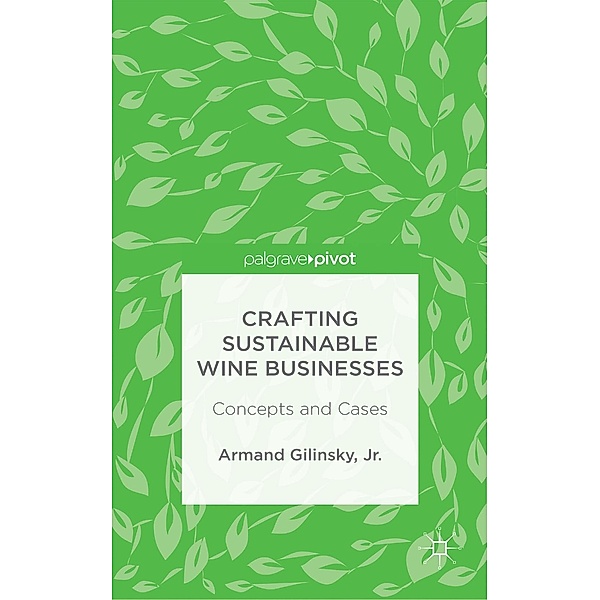 Crafting Sustainable Wine Businesses: Concepts and Cases, Jr. Gilinsky