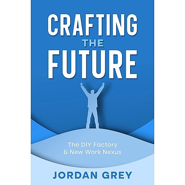 Crafting the Future, Jordan Grey