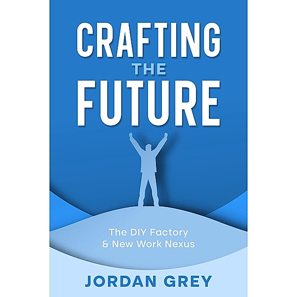 Crafting the Future, Jordan Grey