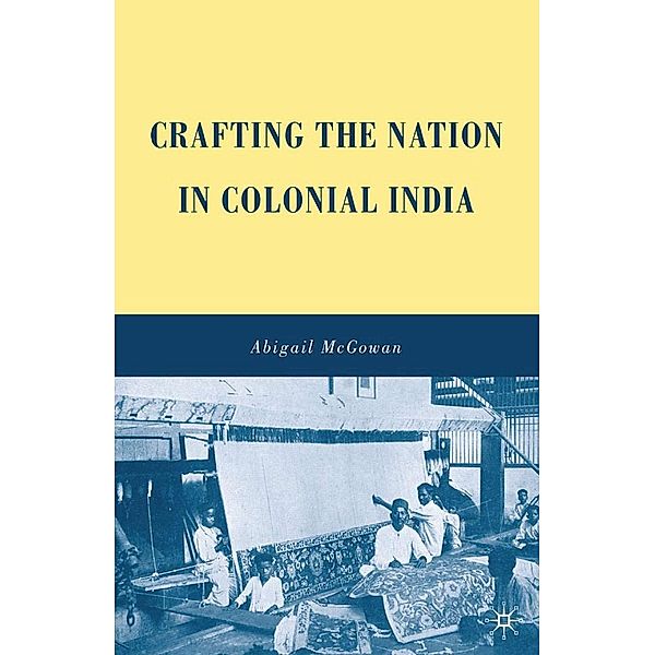 Crafting the Nation in Colonial India, A. McGowan